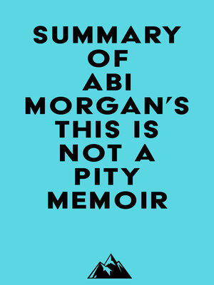 cover image of Summary of Abi Morgan's This Is Not a Pity Memoir